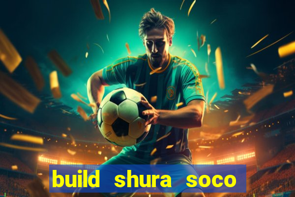 build shura soco furac o